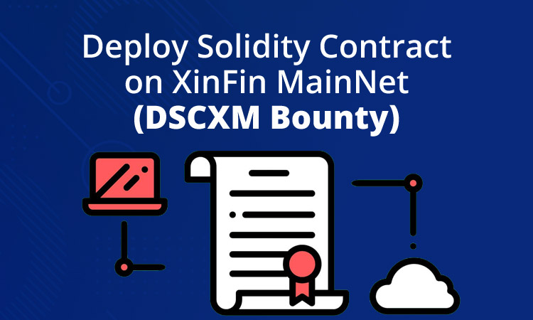 Deploy Solidity Contract on XinFin MainNet (DSCXM Bounty)
